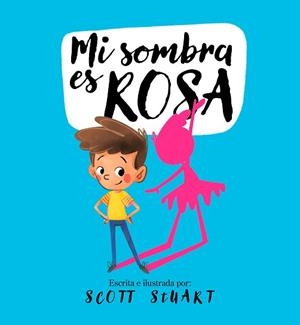 MI SOMBRA ES ROSA | 9788448858216 | STUART,SCOTT | Libreria Geli - Librería Online de Girona - Comprar libros en catalán y castellano