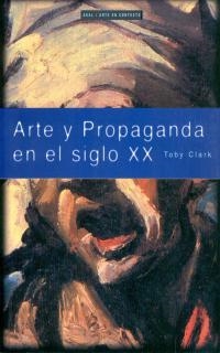 ARTE Y PROPAGANDA EN EL S.XX | 9788446011507 | CLARK,T | Llibreria Geli - Llibreria Online de Girona - Comprar llibres en català i castellà