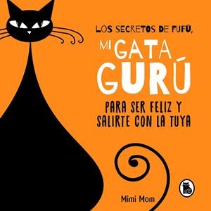 LOS SECRETOS DE FUFÚ,MI GATA GURÚ | 9788402426239 | MIMI MOM | Libreria Geli - Librería Online de Girona - Comprar libros en catalán y castellano