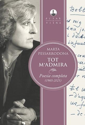 TOT M'ADMIRA.POESIA COMPLETA (1965-2021) | 9788418908101 | PESSARRODONA,MARTA | Libreria Geli - Librería Online de Girona - Comprar libros en catalán y castellano