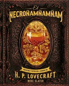 EL NECROÑAMÑAMÑAM.RECETAS Y RITOS DEL LEGADO DE H. P. LOVECRAFT | 9788446051008 | SLATER,MIKE | Libreria Geli - Librería Online de Girona - Comprar libros en catalán y castellano