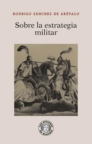 SOBRE LA ESTRATEGIA MILITAR | 9788418981081 | SÁNCHEZ DE ARÉVALO,RODRIGO | Llibreria Geli - Llibreria Online de Girona - Comprar llibres en català i castellà
