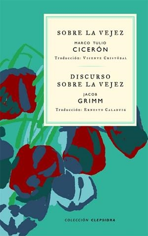 SOBRE LA VEJEZ/DISCURSO SOBRE LA VEJEZ | 9788412418613 | CICERÓN,MARCO TULIO/GRIMM,JACOB | Llibreria Geli - Llibreria Online de Girona - Comprar llibres en català i castellà