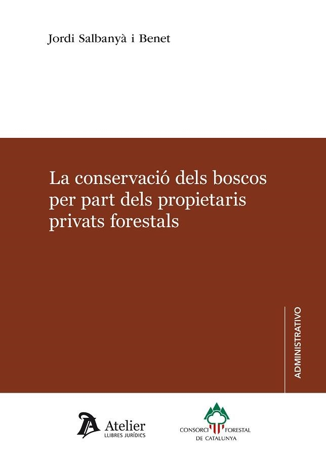 LA CONSERVACIÓ DELS BOSCOS PER PART DELS PROPIETARIS PRIVATS FORESTALS | 9788418244742 | SALBANYÀ BENET,JORDI | Llibreria Geli - Llibreria Online de Girona - Comprar llibres en català i castellà