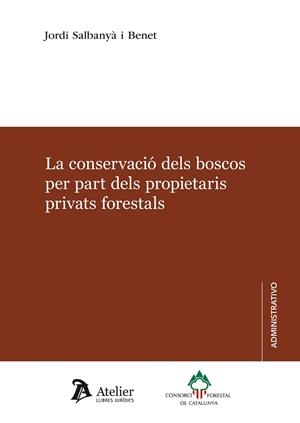 LA CONSERVACIÓ DELS BOSCOS PER PART DELS PROPIETARIS PRIVATS FORESTALS | 9788418244742 | SALBANYÀ BENET,JORDI | Libreria Geli - Librería Online de Girona - Comprar libros en catalán y castellano