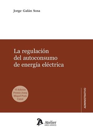 LA REGULACIÓN DEL AUTOCONSUMO DE ENERGÍA ELÉCTRICA | 9788418244766 | GALÁN SOSA,JORGE | Libreria Geli - Librería Online de Girona - Comprar libros en catalán y castellano