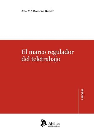 EL MARCO REGULADOR DEL TELETRABAJO | 9788418244735 | ROMARO BURILLO,ANA MARIA | Libreria Geli - Librería Online de Girona - Comprar libros en catalán y castellano