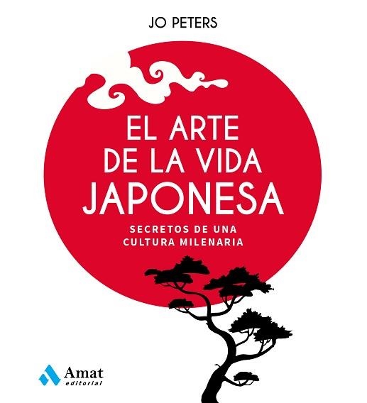 EL ARTE DE LA VIDA JAPONESA.SECRETOS DE UNA CULTURA MILENARIA | 9788497355438 | PETERS,JO | Libreria Geli - Librería Online de Girona - Comprar libros en catalán y castellano