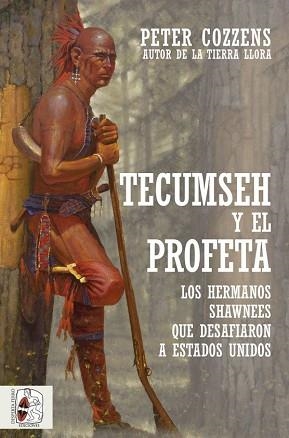 TECUMSEH Y EL PROFETA.LOS HERMANOS SHAWNEE QUE DESAFIARON A ESTADOS UNIDOS | 9788412323924 | COZZENS,PETER | Llibreria Geli - Llibreria Online de Girona - Comprar llibres en català i castellà