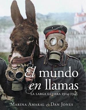 EL MUNDO EN LLAMAS.LA LARGA GUERRA 1914-1945 | 9788412323931 | AMARAL,MARINA/JONES,DAN | Libreria Geli - Librería Online de Girona - Comprar libros en catalán y castellano