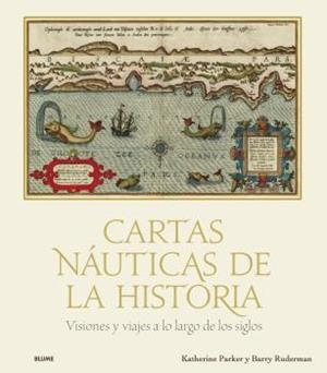 CARTAS NÁUTICAS DE LA HISTORIA.VISIONES Y VIAJES A LO LARGO DE LOS SIGLOS | 9788418725432 | PARKER,KATHERINE/LAWRENCE RUDERMAN,BARRY | Libreria Geli - Librería Online de Girona - Comprar libros en catalán y castellano