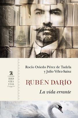 RUBÉN DARÍO.LA VIDA ERRANTE | 9788437643212 | OVIEDO PÉREZ DE TUDELA,ROCÍO/VÉLEZ-SAINZ,JULIO | Libreria Geli - Librería Online de Girona - Comprar libros en catalán y castellano
