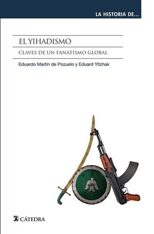 EL YIHADISMO.CLAVES DE UN FANATISMO GLOBAL | 9788437643335 | MARTIN DE POZUELO,EDUARDO/YITZHAK,EDUARD | Llibreria Geli - Llibreria Online de Girona - Comprar llibres en català i castellà