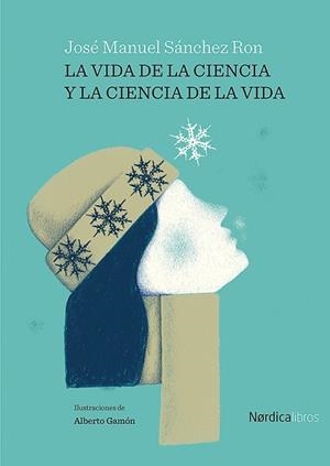 LA VIDA DE LA CIENCIA Y LA CIENCIA DE LA VIDA | 9788418451881 | SÁNCHEZ RON,JOSÉ MANUEL | Libreria Geli - Librería Online de Girona - Comprar libros en catalán y castellano
