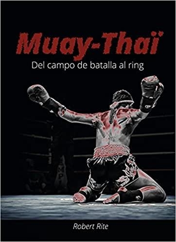 MUAY-THA?I.DEL CAMPO DE BATALLA AL RING | 9788420306513 | RITE,ROBERT | Libreria Geli - Librería Online de Girona - Comprar libros en catalán y castellano