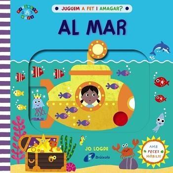 JUGUEM A FET I AMAGAR? AL MAR | 9788413490540 | LODGE,JO | Llibreria Geli - Llibreria Online de Girona - Comprar llibres en català i castellà