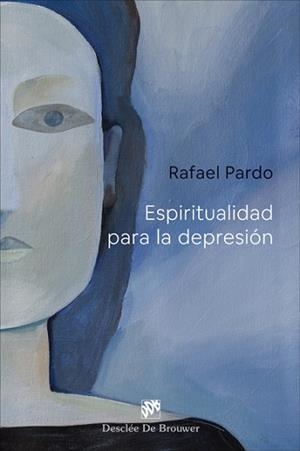 ESPIRITUALIDAD PARA LA DEPRESIÓN | 9788433031549 | PARDO FERNÁNDEZ,RAFAEL | Libreria Geli - Librería Online de Girona - Comprar libros en catalán y castellano