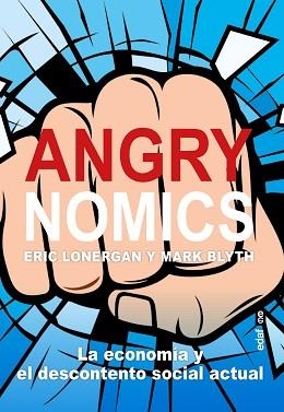 ANGRYNOMICS.LA ECONOMÍA Y EL DESCONTENTO SOCIAL ACTUAL | 9788441441200 | LONERGAN, ERIC/BLYTH,MARK | Libreria Geli - Librería Online de Girona - Comprar libros en catalán y castellano