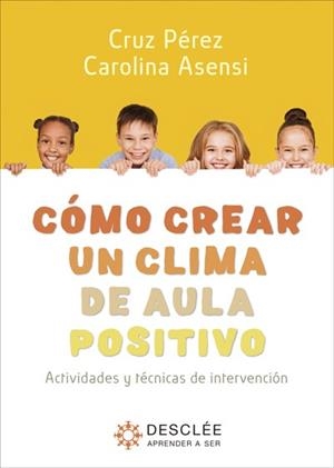 CÓMO CREAR UN CLIMA DE AULA POSITIVO.ACTIVIDADES Y TÉCNICAS DE INTERVENCIÓN | 9788433031556 | PÉREZ PÉREZ,CRUZ/ASENSI CROS,CAROLINA | Libreria Geli - Librería Online de Girona - Comprar libros en catalán y castellano