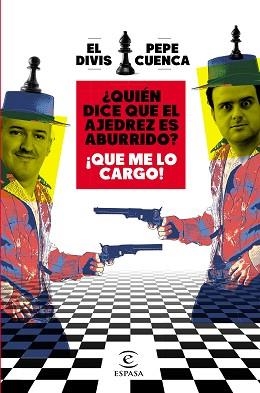 QUIÉN DICE QUE EL AJEDREZ ES ABURRIDO? ¡QUE ME LO CARGO! | 9788467064018 | CUENCA,PEPE/EL DIVIS | Llibreria Geli - Llibreria Online de Girona - Comprar llibres en català i castellà