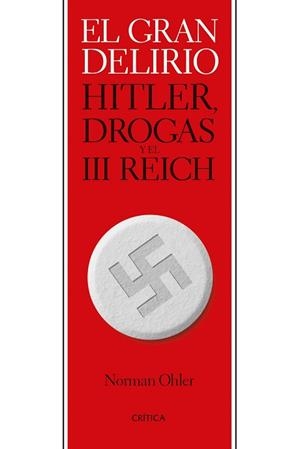 EL GRAN DELIRIO.HITLER,DROGAS Y EL III REICH | 9788491993544 | OHLER,NORMAN | Llibreria Geli - Llibreria Online de Girona - Comprar llibres en català i castellà