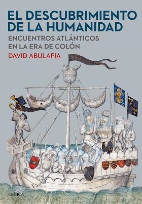 EL DESCUBRIMIENTO DE LA HUMANIDAD.ENCUENTROS ATLÁNTICOS EN LA ERA DE COLÓN | 9788491993537 | ABULAFIA,DAVID | Libreria Geli - Librería Online de Girona - Comprar libros en catalán y castellano