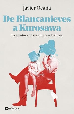 DE BLANCANIEVES A KUROSAWA.LA AVENTURA DE VER CINE CON LOS HIJOS | 9788411000291 | OCAÑA,JAVIER | Llibreria Geli - Llibreria Online de Girona - Comprar llibres en català i castellà