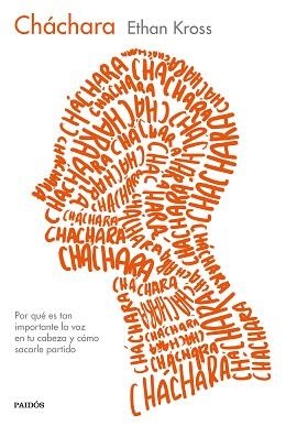 CHÁCHARA.POR QUÉ ES TAN IMPORTANTE LA VOZ EN TU CABEZA Y CÓMO SACARLE PARTIDO | 9788449338717 | KROSS,ETHAN | Llibreria Geli - Llibreria Online de Girona - Comprar llibres en català i castellà