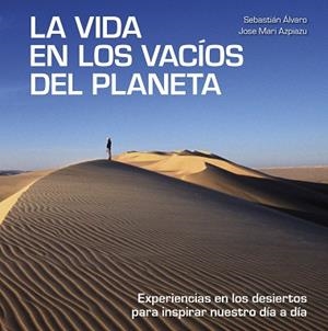 LA VIDA EN LOS VACÍOS DEL PLANETA | 9788418820137 | ÁLVARO,SEBASTIÁN/AZPIAZU,JOSE MARI | Llibreria Geli - Llibreria Online de Girona - Comprar llibres en català i castellà