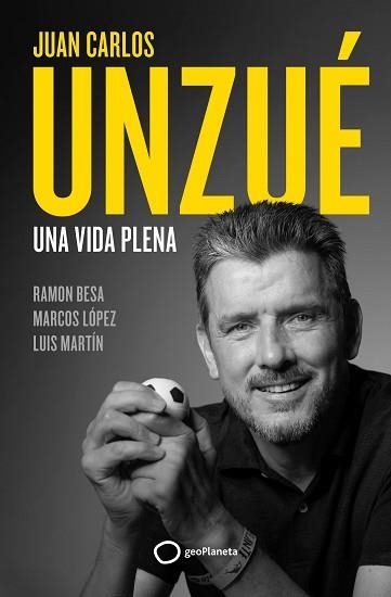 JUAN CARLOS UNZUÉ.UNA VIDA PLENA | 9788408248361 | UNZUÉ,JUAN CARLOS/BESA,RAMÓN | Libreria Geli - Librería Online de Girona - Comprar libros en catalán y castellano