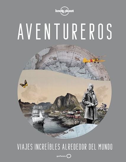 AVENTUREROS.VIAJES INCREÍBLES ALREDEDOR DEL MUNDO | 9788408246060 | V.V.A.A. | Libreria Geli - Librería Online de Girona - Comprar libros en catalán y castellano