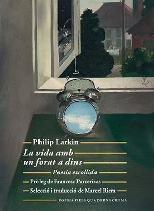 LA VIDA AMB UN FORAT A DINS.POESIA ESCOLLIDA | 9788477276258 | LARKIN,PHILIP | Libreria Geli - Librería Online de Girona - Comprar libros en catalán y castellano
