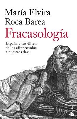 FRACASOLOGÍA.ESPAÑA Y SUS ÉLITES: DE LOS AFRANCESADOS A NUESTROS DÍAS | 9788467064254 | ROCA BAREA,MARÍA ELVIRA | Libreria Geli - Librería Online de Girona - Comprar libros en catalán y castellano