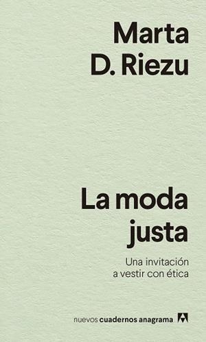 LA MODA JUSTA.UNA INVITACIÓN A VESTIR CON ÉTICA | 9788433916570 | RIEZU,MARTA D. | Libreria Geli - Librería Online de Girona - Comprar libros en catalán y castellano