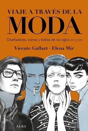 VIAJE A TRAVÉS DE LA MODA.DISEÑADORES,ICONOS Y ESTILOS DE LOS SIGLOS XX Y XXI | 9788490658215 | GALLART,VICENTE | Libreria Geli - Librería Online de Girona - Comprar libros en catalán y castellano