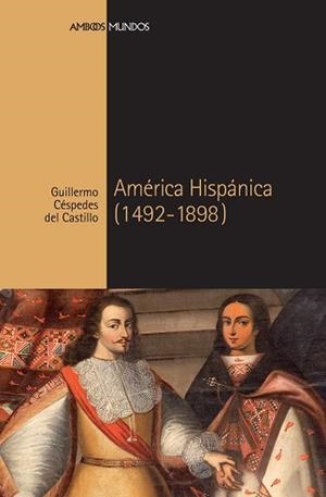 AMÉRICA HISPÁNICA(1492-1898) | 9788418752216 | CÉSPEDES DEL CASTILLO,GUILLERMO | Llibreria Geli - Llibreria Online de Girona - Comprar llibres en català i castellà