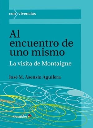 AL ENCUENTRO DE UNO MISMO.LA VISITA DE MONTAIGNE | 9788418819759 | ASENSIO AGUILERA,OSÉ MARÍA | Llibreria Geli - Llibreria Online de Girona - Comprar llibres en català i castellà