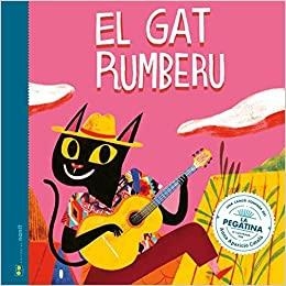 EL GAT RUMBERU.UNA CANÇÓ CONTADA DE LA PEGATINA | 9788412266764 | FIGUERAS TORTRAS, LAIA/PUYUELO CAPELLAS, NÚRIA | Llibreria Geli - Llibreria Online de Girona - Comprar llibres en català i castellà