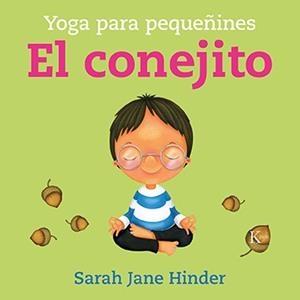 EL CONEJITO.YOGA PARA PEQUEÑINES | 9788499889542 | HINDER,SARAH JANE | Llibreria Geli - Llibreria Online de Girona - Comprar llibres en català i castellà