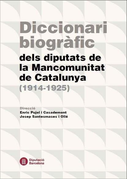 DICCIONARI BIOGRÀFIC DELS DIPUTATS DE LA MANCOMUNITAT DE CATALUNYA(1914-1925) | 9788498038897 | Libreria Geli - Librería Online de Girona - Comprar libros en catalán y castellano