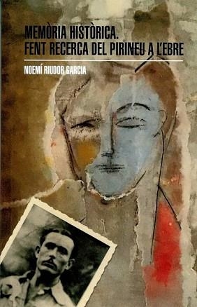 MEMÒRIA HISTÒRICA.FENT RECERCA DEL PIRINEU A L'EBRE | 9788412193527 | RIUDOR GARCIA,NOEMÍ | Libreria Geli - Librería Online de Girona - Comprar libros en catalán y castellano