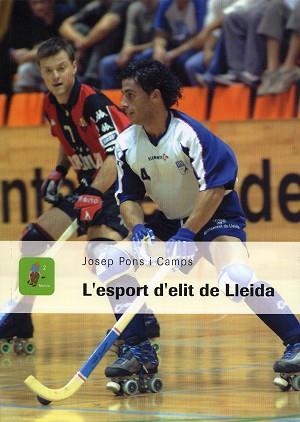 L'ESPORT D'ÈLIT DE LLEIDA | 9788484099406 | CAMPS I PONS, JOSEP | Libreria Geli - Librería Online de Girona - Comprar libros en catalán y castellano