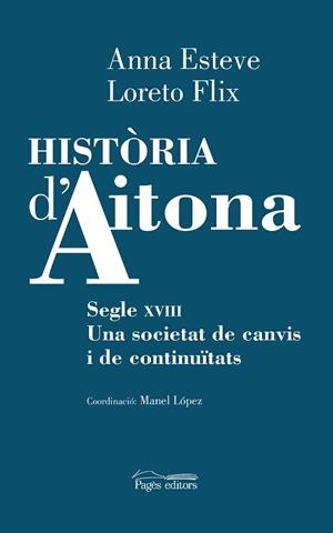 HISTÒRIA D'AITONA | 9788413030951 | ESTEVE FLORENSA, ANNA/FLIX PARDELL, LORETO | Llibreria Geli - Llibreria Online de Girona - Comprar llibres en català i castellà