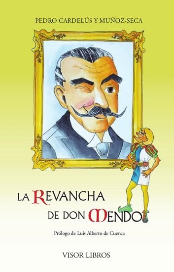 LA REVANCHA DE DON MENDO | 9788498956535 | CARDELÚS Y MUÑOZ-SECA,PEDRO | Libreria Geli - Librería Online de Girona - Comprar libros en catalán y castellano