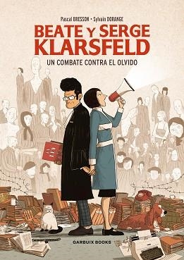BEATE Y SERGE KLARSFELD.UN COMBATE CONTRA EL OLVIDO | 9788412332643 | DORANGE,SYLVAIN/BRESSON,PASCAL | Libreria Geli - Librería Online de Girona - Comprar libros en catalán y castellano