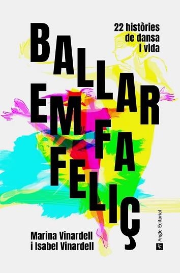 BALLAR EM FA FELIÇ.22 HISTÒRIES DE DANSA I VIDA | 9788418197543 | VINARDELL,ISABEL/VINARDELL,MARINA | Libreria Geli - Librería Online de Girona - Comprar libros en catalán y castellano