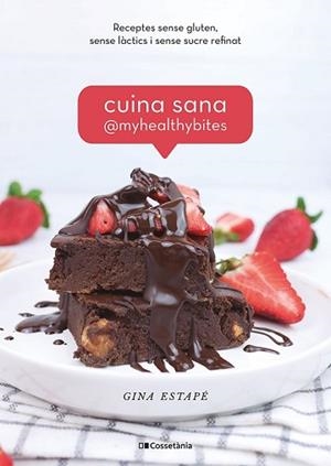 CUINA SANA @MYHEALTHYBITES | 9788413560885 | ESTAPÉ,GINA | Llibreria Geli - Llibreria Online de Girona - Comprar llibres en català i castellà