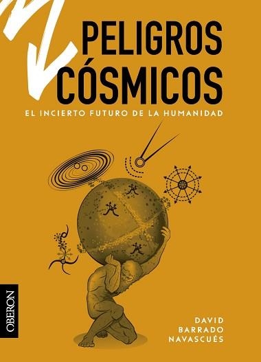 PELIGROS CÓSMICOS.EL INCIERTO FUTURO DE LA HUMANIDAD | 9788441543515 | BARRADO NAVASCUÉS,DAVID | Libreria Geli - Librería Online de Girona - Comprar libros en catalán y castellano