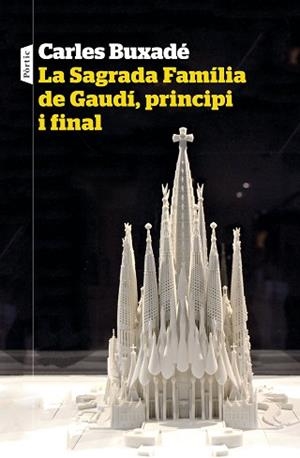 LA SAGRADA FAMÍLIA DE GAUDÍ,PRINCIPI I FINAL | 9788498094718 | BUXADÉ,CARLES | Libreria Geli - Librería Online de Girona - Comprar libros en catalán y castellano