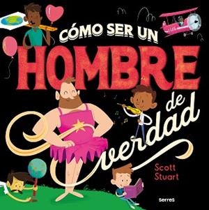 COMO SER UN HOMBRE DE VERDAD | 9788427296145 | STUART,SCOTT | Libreria Geli - Librería Online de Girona - Comprar libros en catalán y castellano
